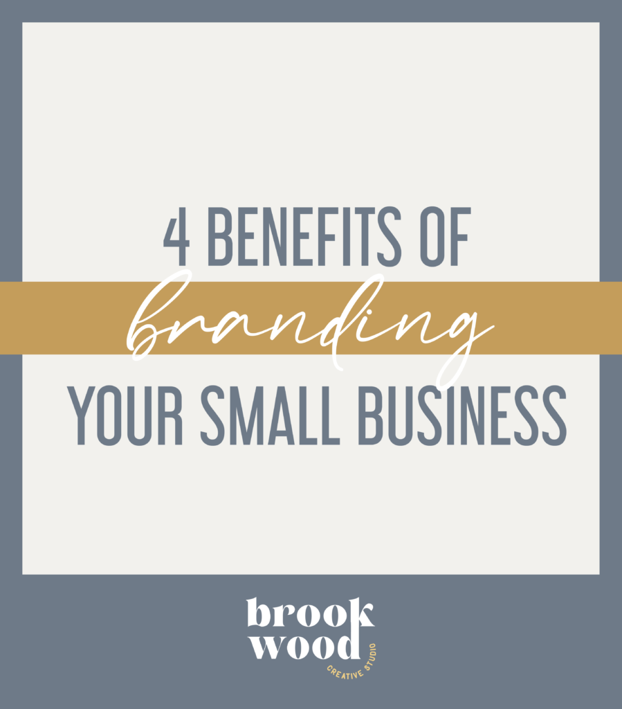 4 Benefits to Branding Your Small Business